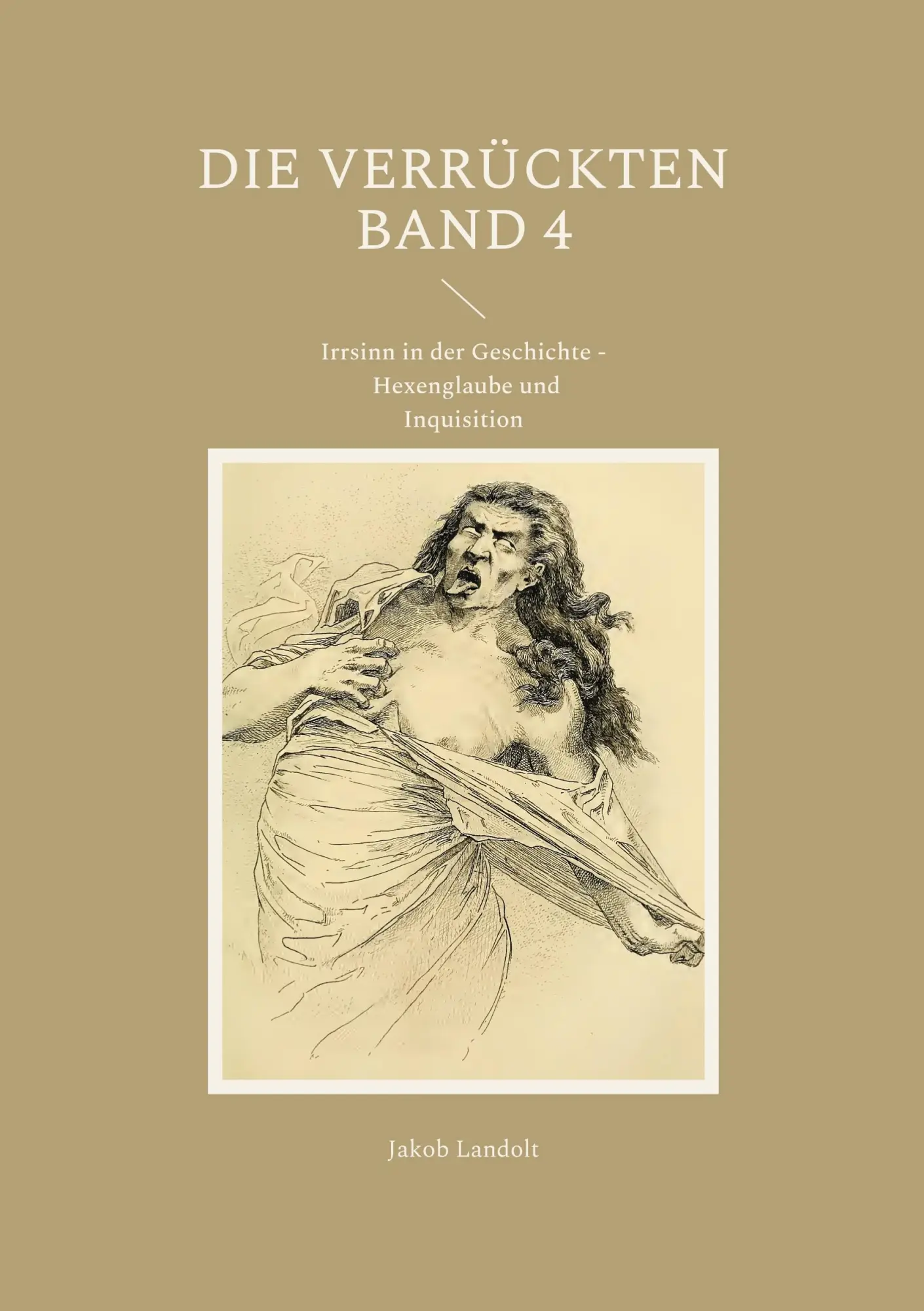 Cover: 9783755752745 | Die Verrückten Band 4 | Jakob Landolt | Taschenbuch | 172 S. | Deutsch