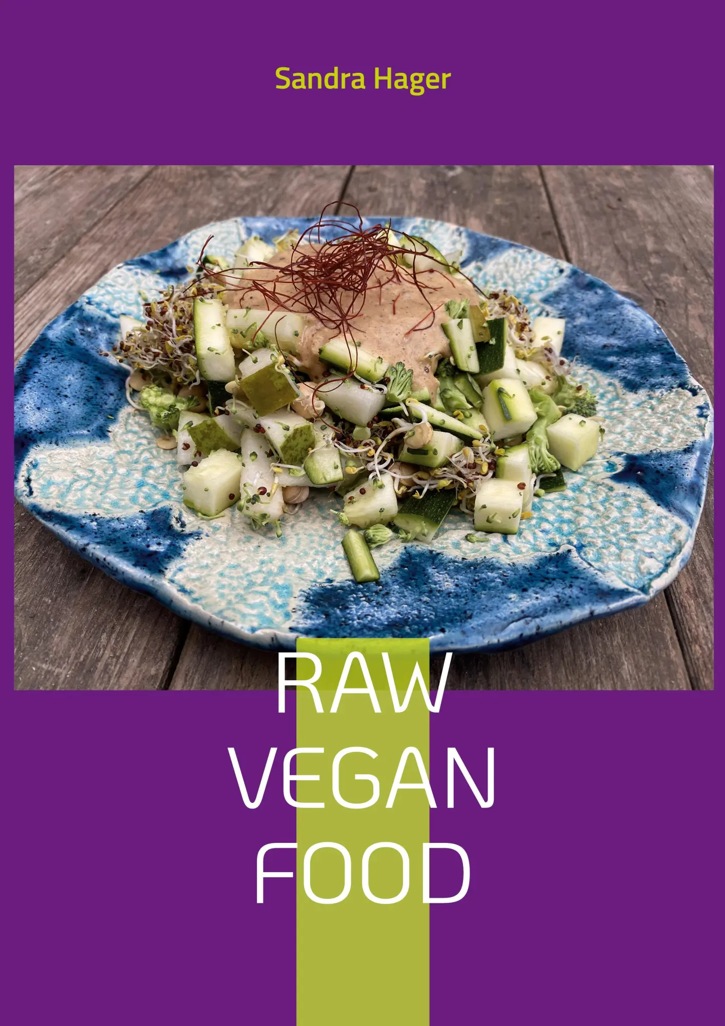 Cover: 9783757802745 | Raw Vegan Food | Lebendige Nahrung | Sandra Hager | Taschenbuch | 2023