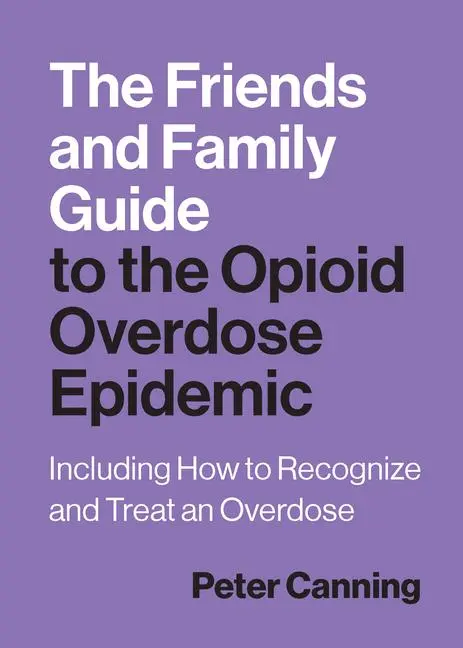 Cover: 9781421452845 | The Friends and Family Guide to the Opioid Overdose Epidemic | Canning