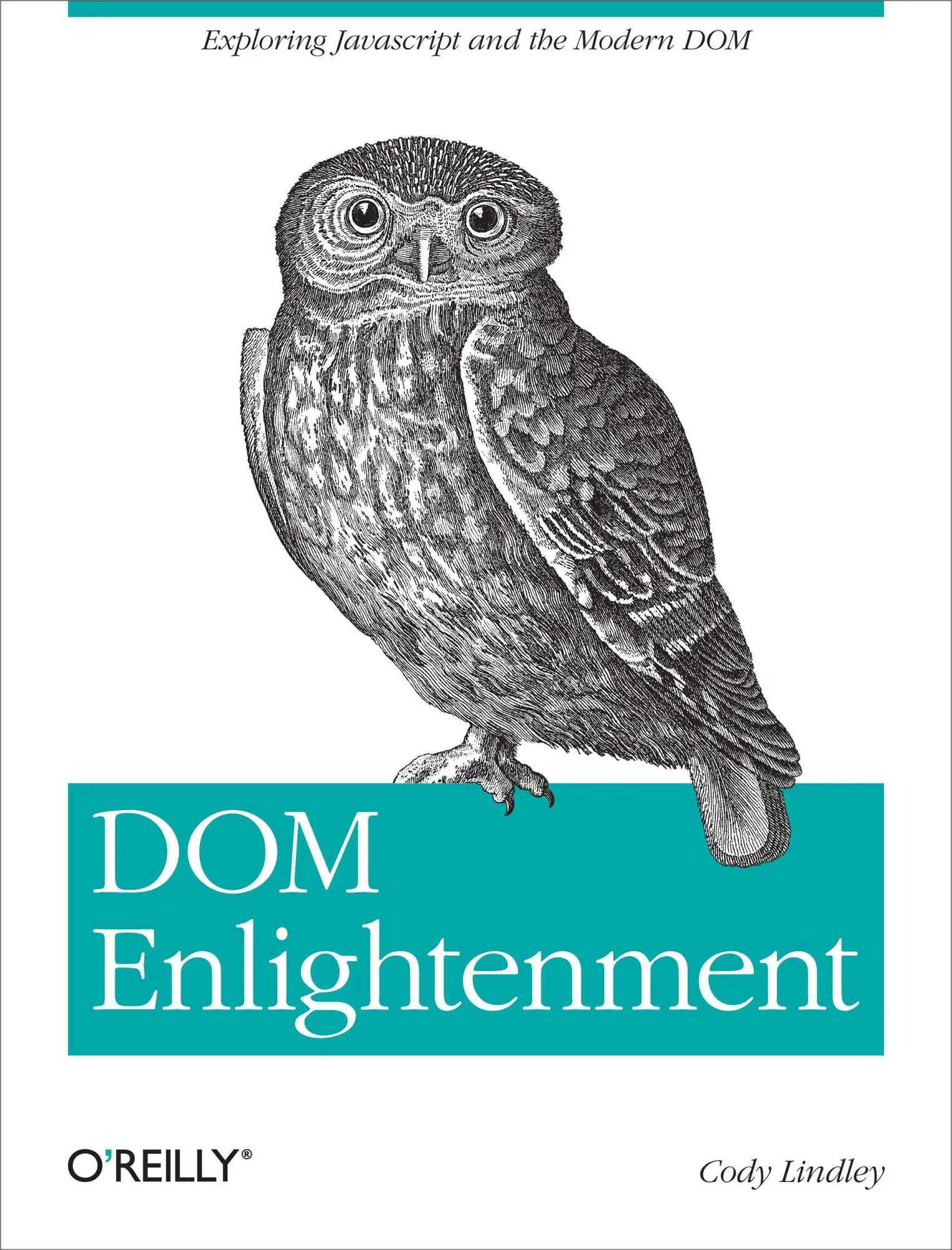 Cover: 9781449342845 | DOM Enlightenment | Exploring JavaScript and the Modern DOM | Lindley