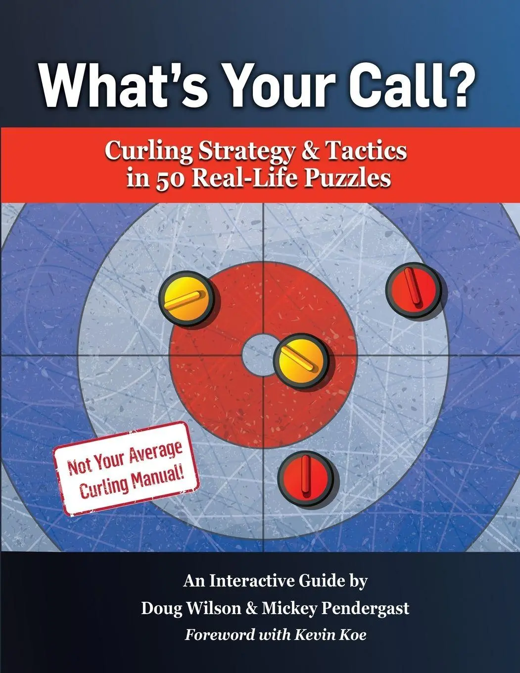 Cover: 9781738732845 | What's Your Call? Curling Strategy &amp; Tactics in 50 Real-Life Puzzles