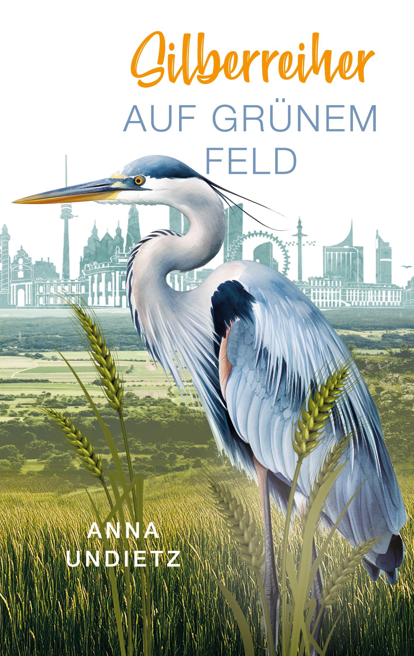 Cover: 9783769392845 | Silberreiher auf grünem Feld | Anna Undietz | Taschenbuch | 308 S.