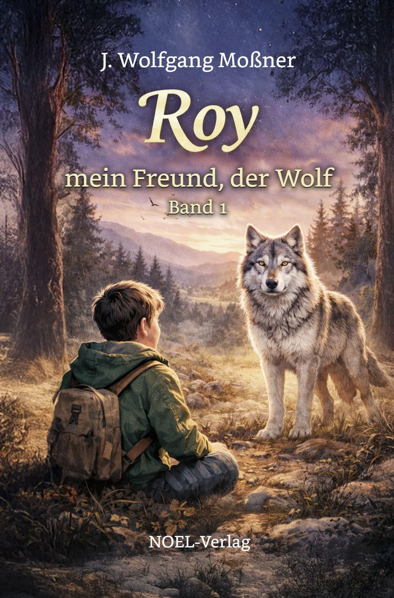 Cover: 9783967532845 | Roy, mein Freund, der Wolf | J. Wolfgang Moßner | Buch | Deutsch
