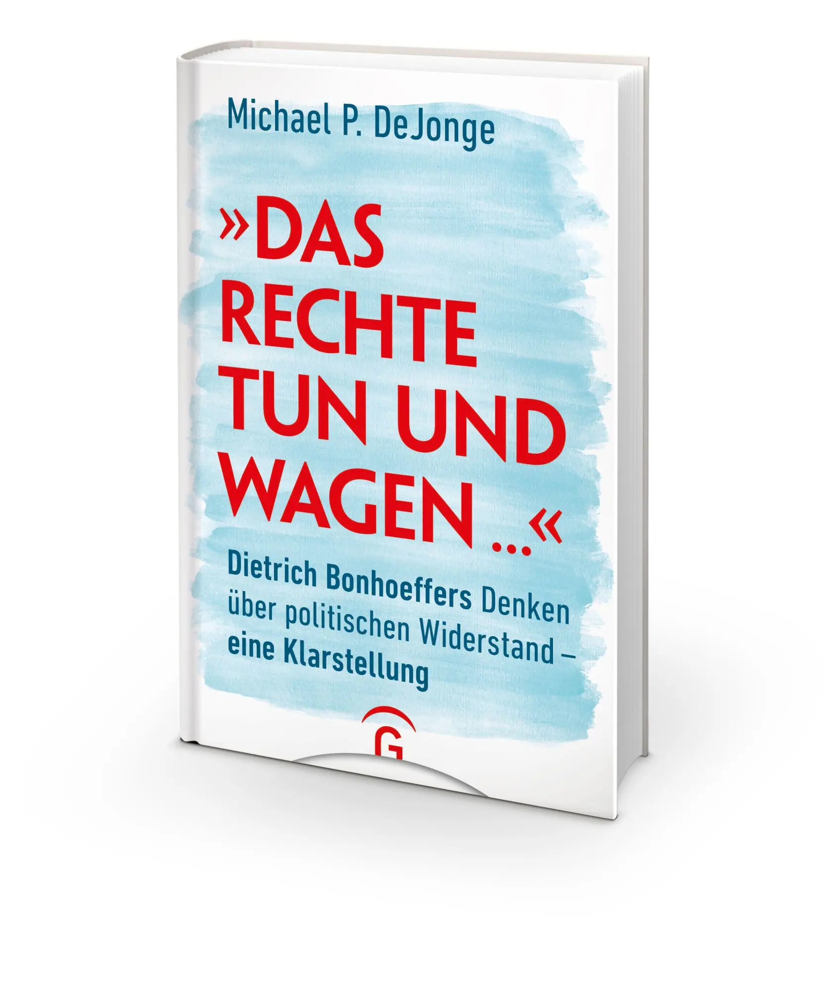 Bild: 9783579062945 | "Das Rechte tun und wagen ..." | Michael P. Dejonge | Buch | 256 S.