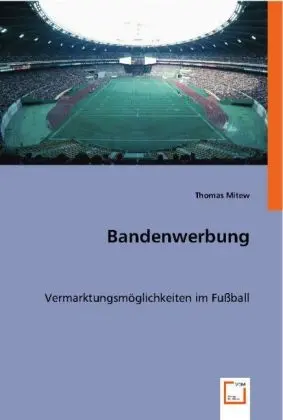 Cover: 9783836462945 | Bandenwerbung | Vermarktungsmöglichkeiten im Fussball | Thomas Mitew
