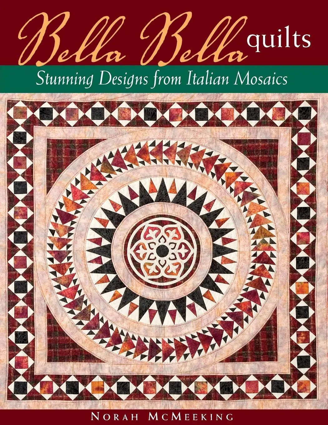 Cover: 9781571203045 | Bella Bella Quilts | Stunning Designs from Italian Mosaics | McMeeking