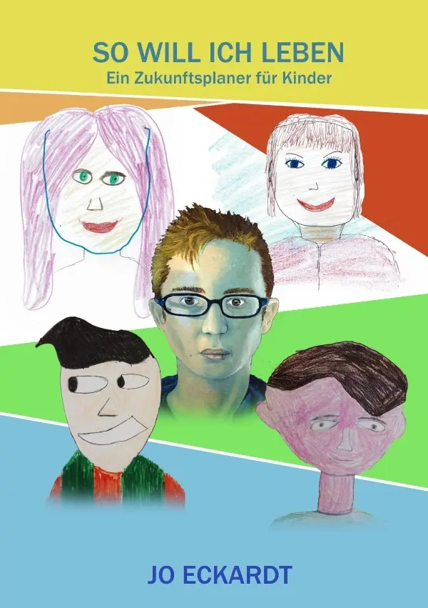 Cover: 9783745023145 | So will ich leben. | Ein Zukunftsplaner für Kinder. | Jo Eckardt