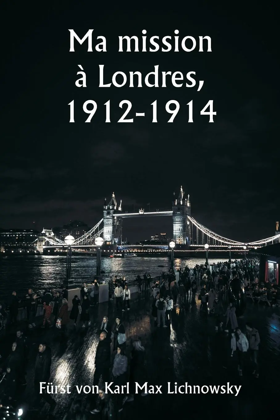 Cover: 9789359943145 | Ma mission à Londres, 1912-1914 | Fürst von Karl Max Lichnowsky | Buch