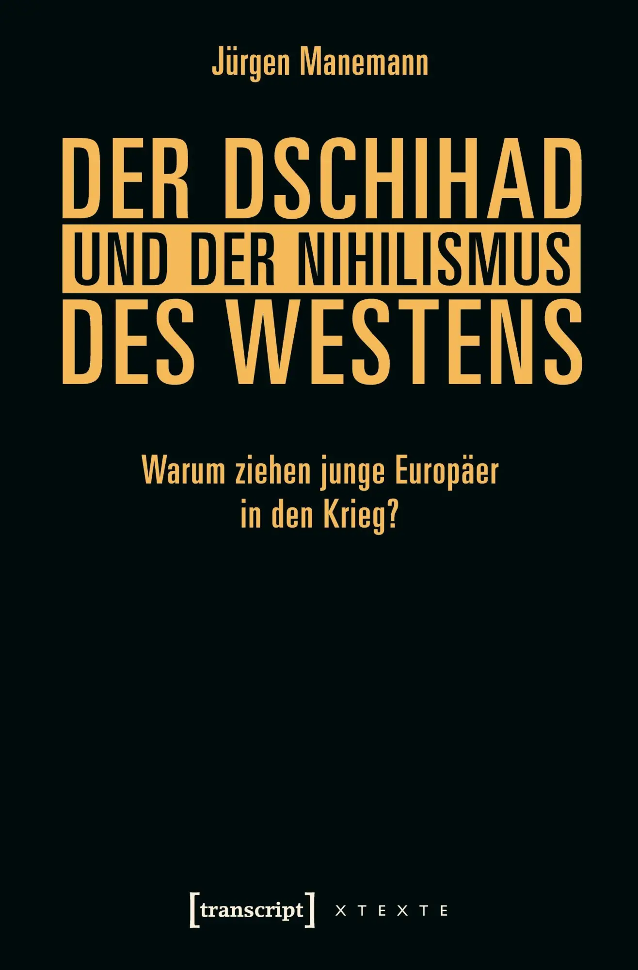 Cover: 9783837633245 | Der Dschihad und der Nihilismus des Westens | Jürgen Manemann | Buch
