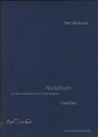 Cover: 9783902113245 | Nadelbuch | Gedichte | Petr Borkovec | Buch | 140 S. | Deutsch | 2004