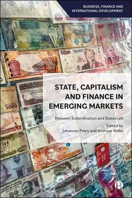 Cover: 9781529243345 | State, Capitalism, and Finance in Emerging Markets | Petry (u. a.)