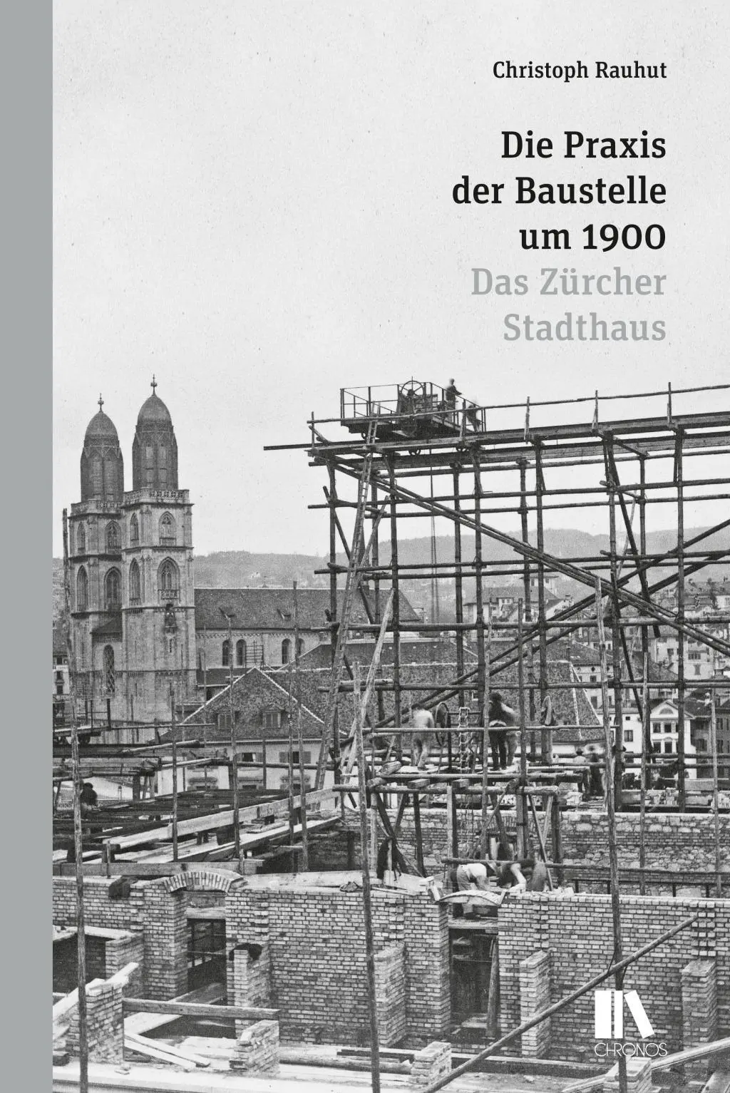 Cover: 9783034013345 | Die Praxis der Baustelle um 1900 | Das Zürcher Stadthaus | Rauhut
