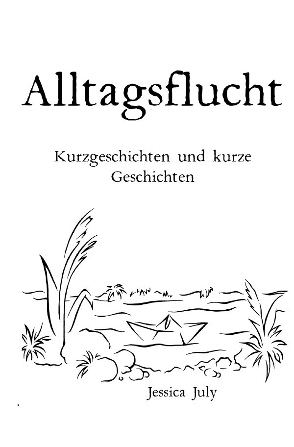 Cover: 9783746783345 | Alltagsflucht | Kurzgeschichten und kurze Geschichten | Jessica July