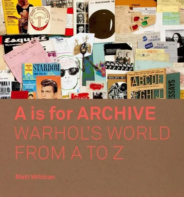 Cover: 9780300233445 | A is for Archive | Warhol's World from A to Z | Matt Wrbican | Buch