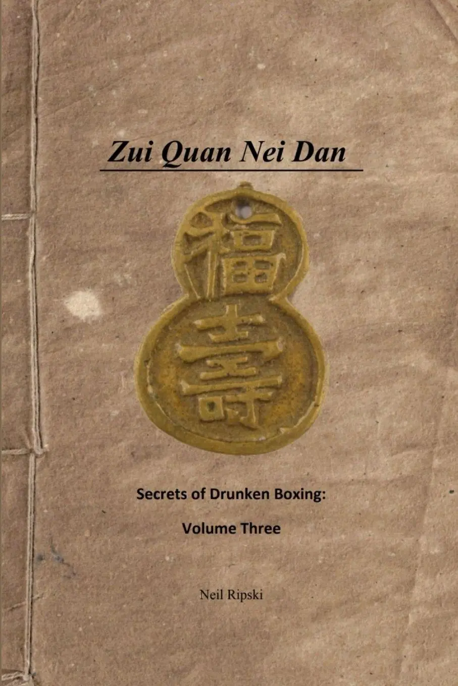 Cover: 9780993963445 | Secrets of Drunken Boxing 3 | Internal Alchemy | Neil Ripski | Buch