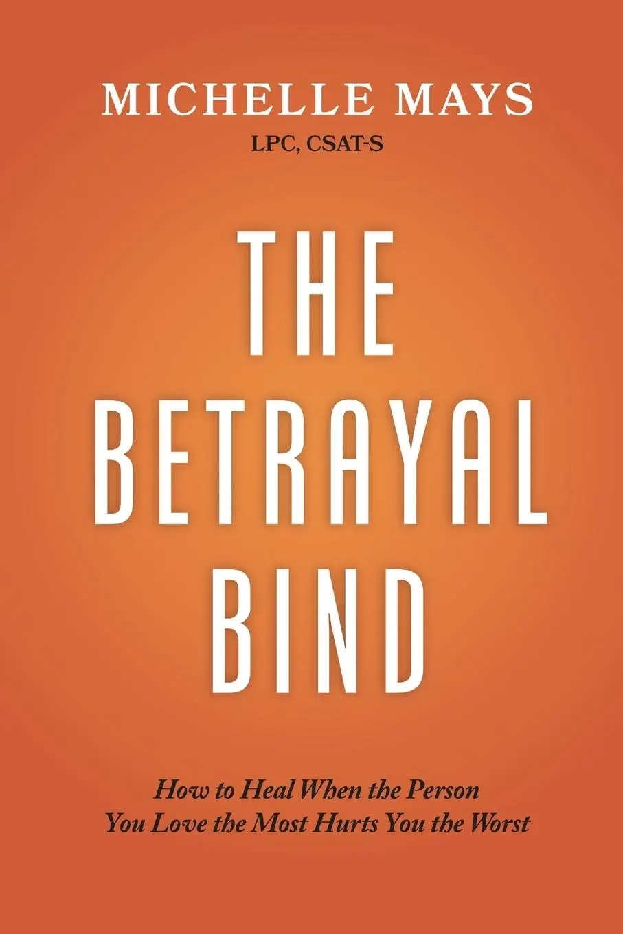Cover: 9780998843445 | The Betrayal Bind | Csat-S Michelle Mays Lpc | Taschenbuch | Englisch