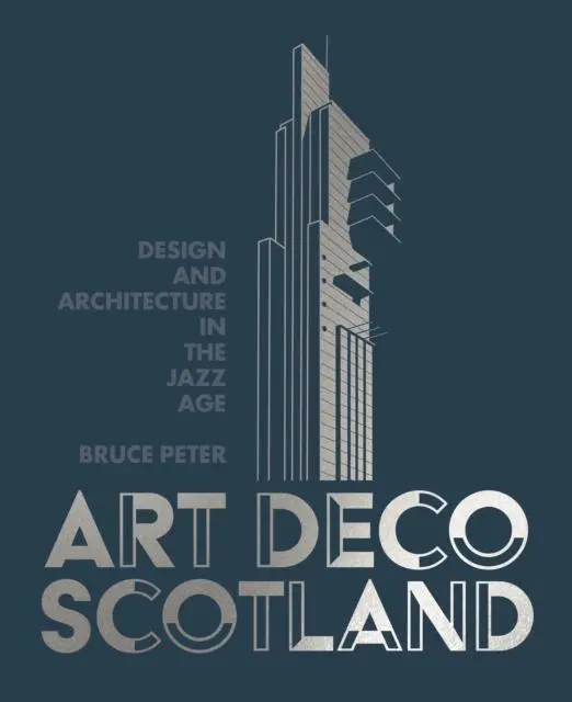 Cover: 9781849173445 | Art Deco Scotland | Design and Architecture in the Jazz Age | Peter