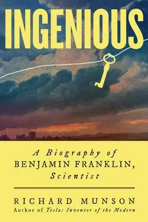 Cover: 9781324123545 | Ingenious | A Biography of Benjamin Franklin, Scientist | Munson