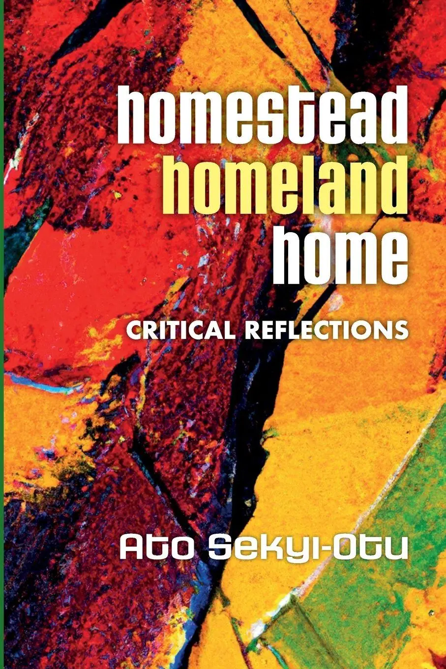 Cover: 9781990263545 | Homestead, Homeland, Home | Crtitical Reflections | Ato Sekyi-Otu