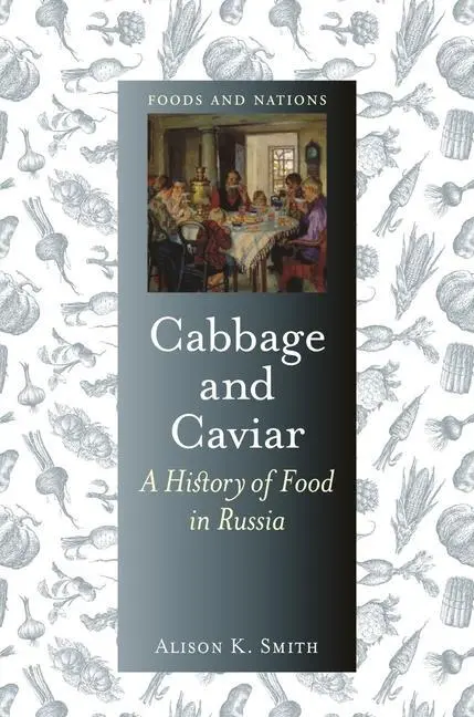 Cover: 9781789143645 | Cabbage and Caviar | A History of Food in Russia | Alison K Smith
