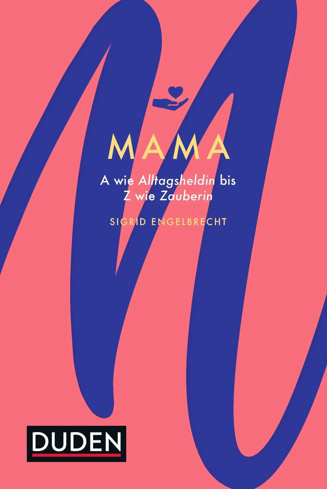 Cover: 9783411723645 | Mama | A wie Alltagsheldin bis Z wie Zauberin, Duden | Engelbrecht