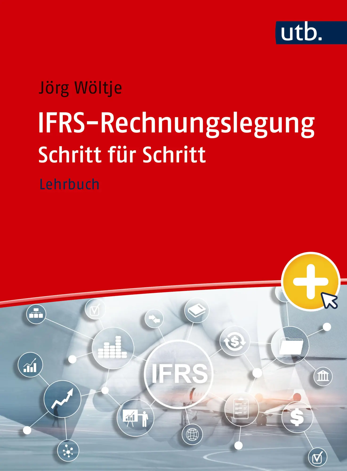 Cover: 9783825263645 | IFRS-Rechnungslegung Schritt für Schritt | Lehrbuch | Jörg Wöltje