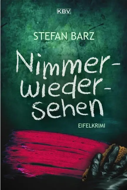 Cover: 9783954413645 | Nimmerwiedersehen | Eifelkrimi | Stefan Barz | Taschenbuch | 272 S.