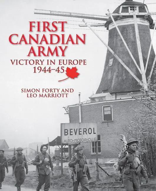 Cover: 9780228103745 | First Canadian Army | Victory in Europe 1944-45 | Leo Marriott (u. a.)