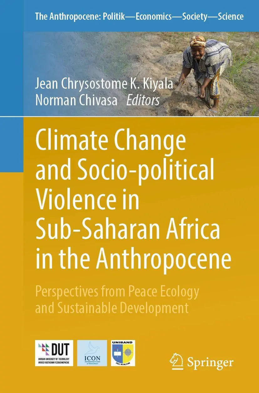 Climate Change and Socio-political Violence in Sub-Saharan Africa in the Anthropocene: Perspectives from Peace Ecology and Sustainable Development ... 37, Band 37)