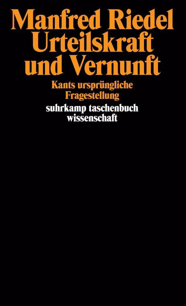 Cover: 9783518283745 | Urteilskraft und Vernunft | Kants ursprüngliche Fragestellung | Riedel