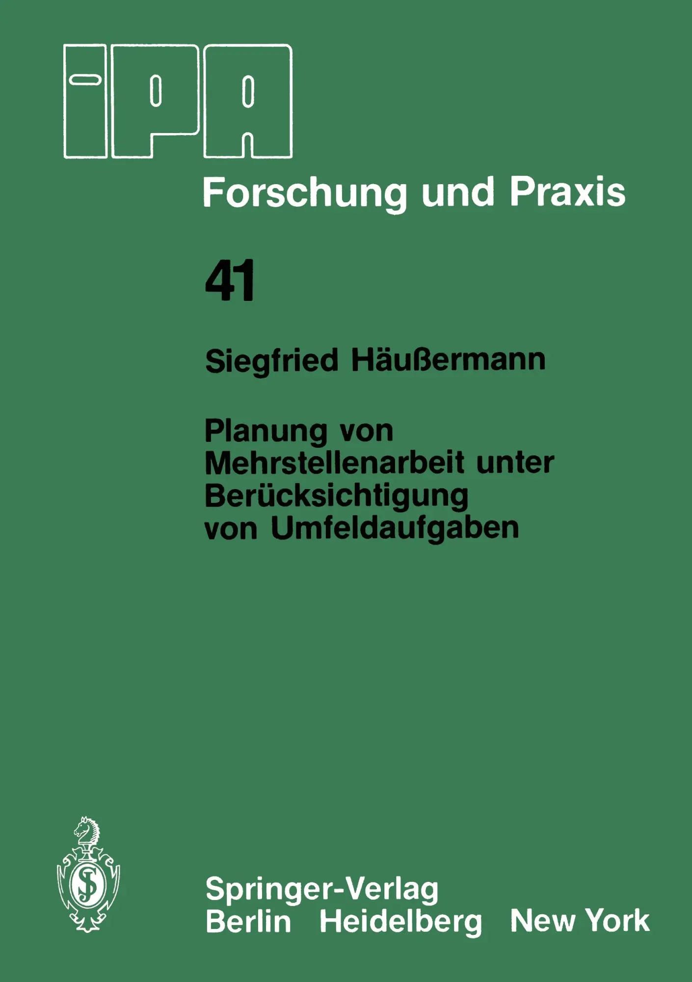 Planung von Mehrstellenarbeit unter Berücksichtigung von Umfeldaufgaben (IPA-IAO - Forschung und Praxis, 41, Band 41)