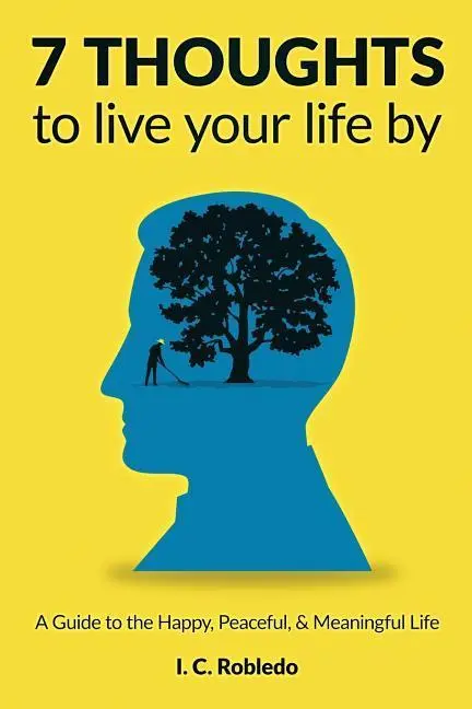 Cover: 9781794523845 | 7 THOUGHTS TO LIVE YOUR LIFE B | I. C. Robledo | Taschenbuch | 2019