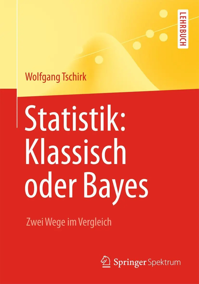 Cover: 9783642543845 | Statistik: Klassisch oder Bayes | Zwei Wege im Vergleich | Tschirk