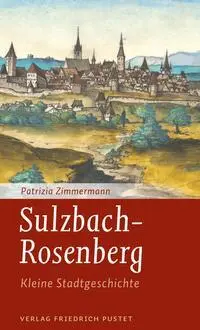 Cover: 9783791733845 | Sulzbach-Rosenberg | Kleine Stadtgeschichte | Patrizia Zimmermann