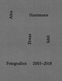 Cover: 9783906803845 | Etwas fehlt | Alex Hanimann | Buch | 440 S. | Deutsch | 2019