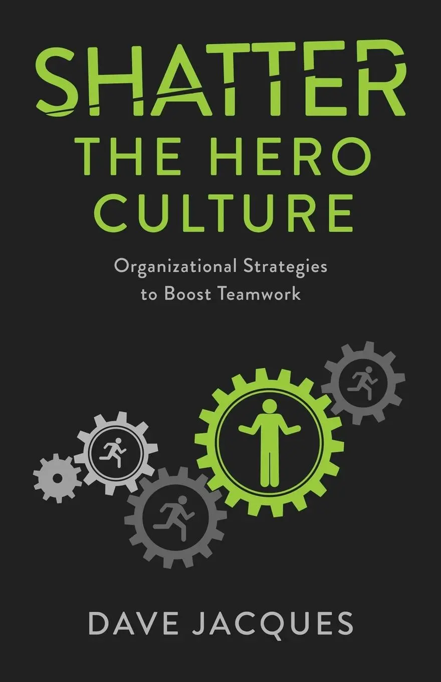 Cover: 9781738933945 | Shatter the Hero Culture | Organizational Strategies to Boost Teamwork
