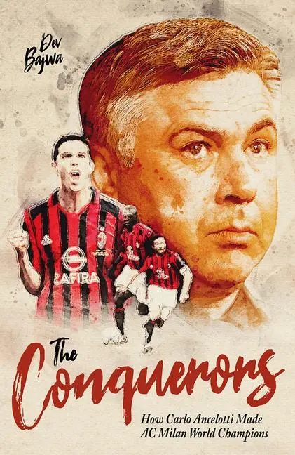 Cover: 9781801503945 | The Conquerors: How Carlo Ancelotti Made AC Milan World Champions