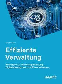 Cover: 9783648193945 | Effiziente Verwaltung | Michael Ahr | Taschenbuch | Haufe Fachbuch