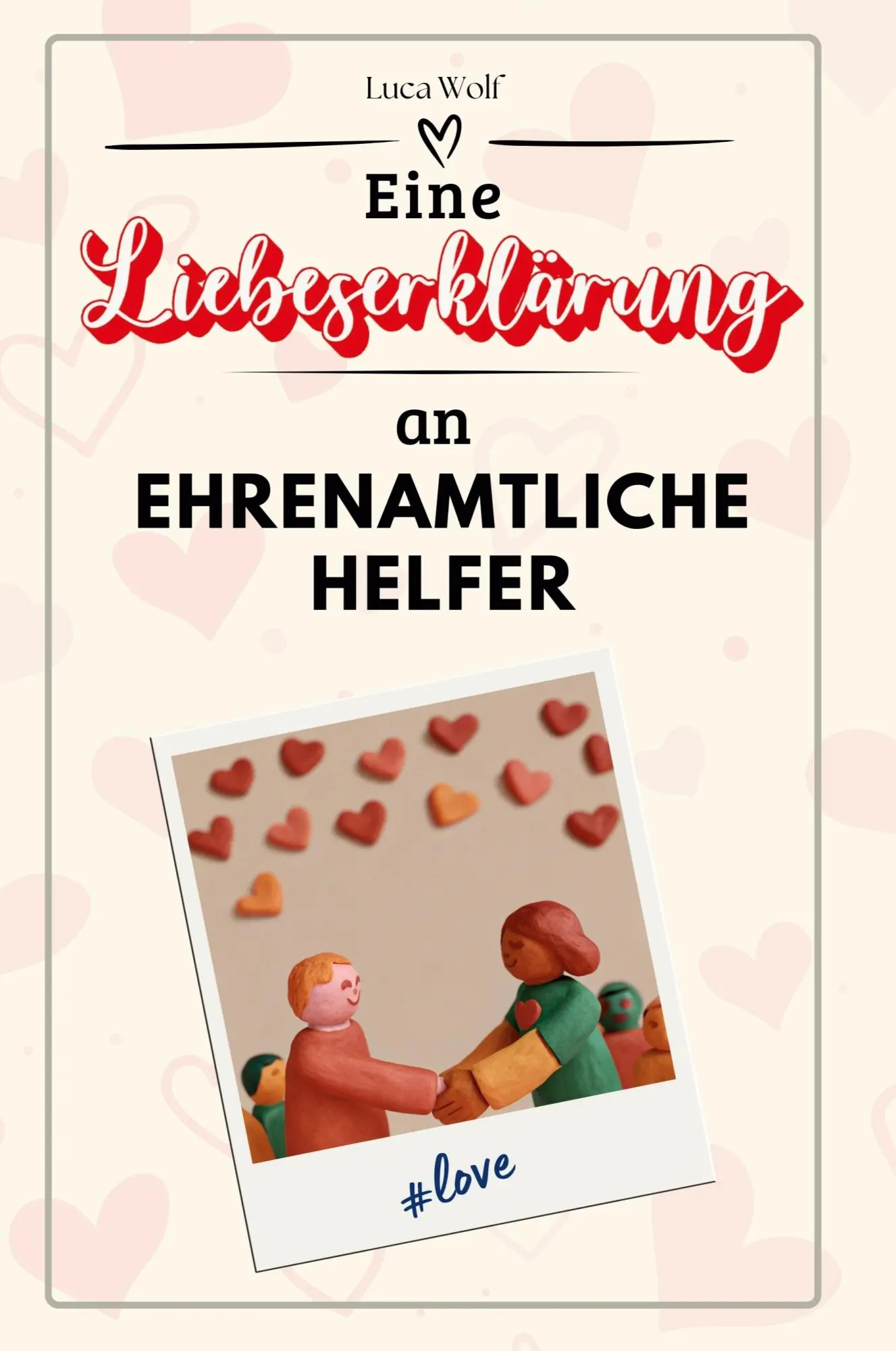 Cover: 9783759143945 | Eine Liebeserklärung an Ehrenamtliche Helfer | Luca Wolf | Taschenbuch