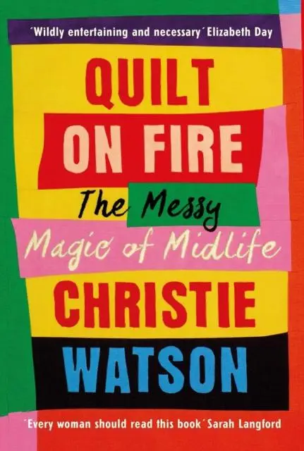 Cover: 9781784744045 | Quilt on Fire | Friendship, Dating, Sex and Love | Christie Watson