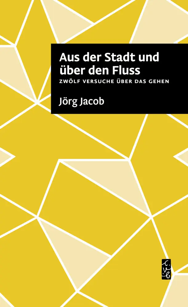 Cover: 9783948814045 | Aus der Stadt und über den Fluss | Zwölf Versuche über das Gehen
