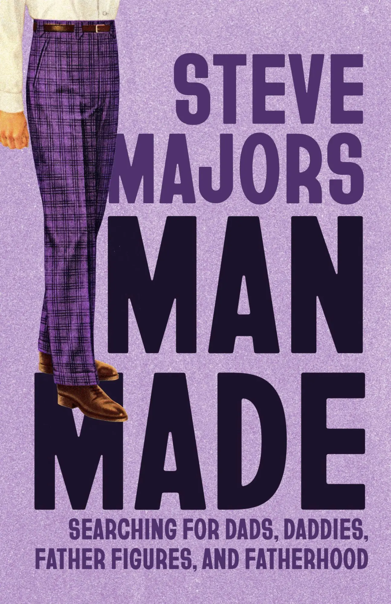 Cover: 9780299354145 | Man Made | Searching for Dads, Daddies, Father Figures, and Fatherhood