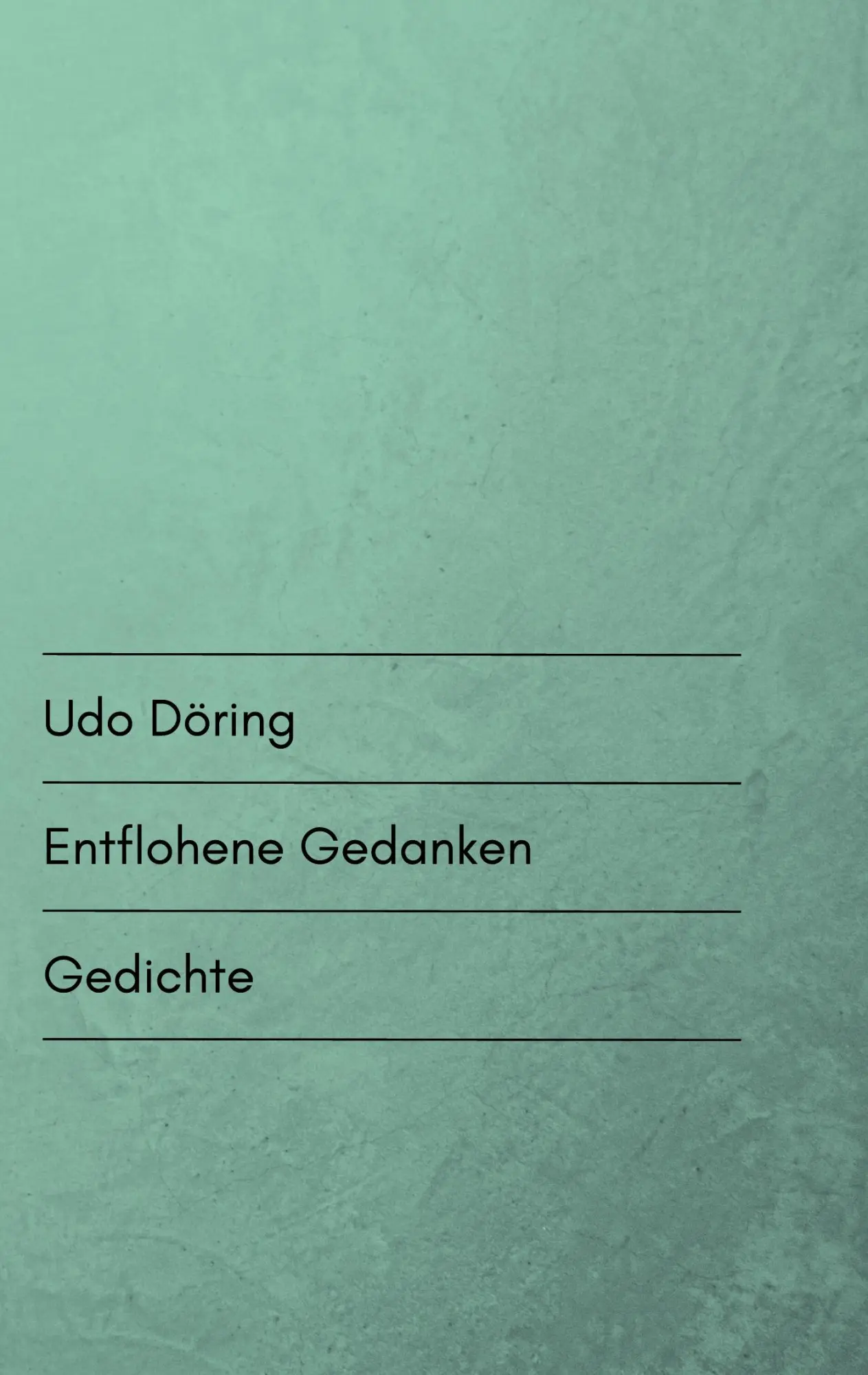 Cover: 9783819274145 | Entflohene Gedanken | Gedichte | Udo Döring | Taschenbuch | 96 S.