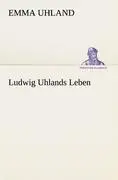 Cover: 9783842494145 | Ludwig Uhlands Leben | Emma Uhland | Taschenbuch | 352 S. | Deutsch