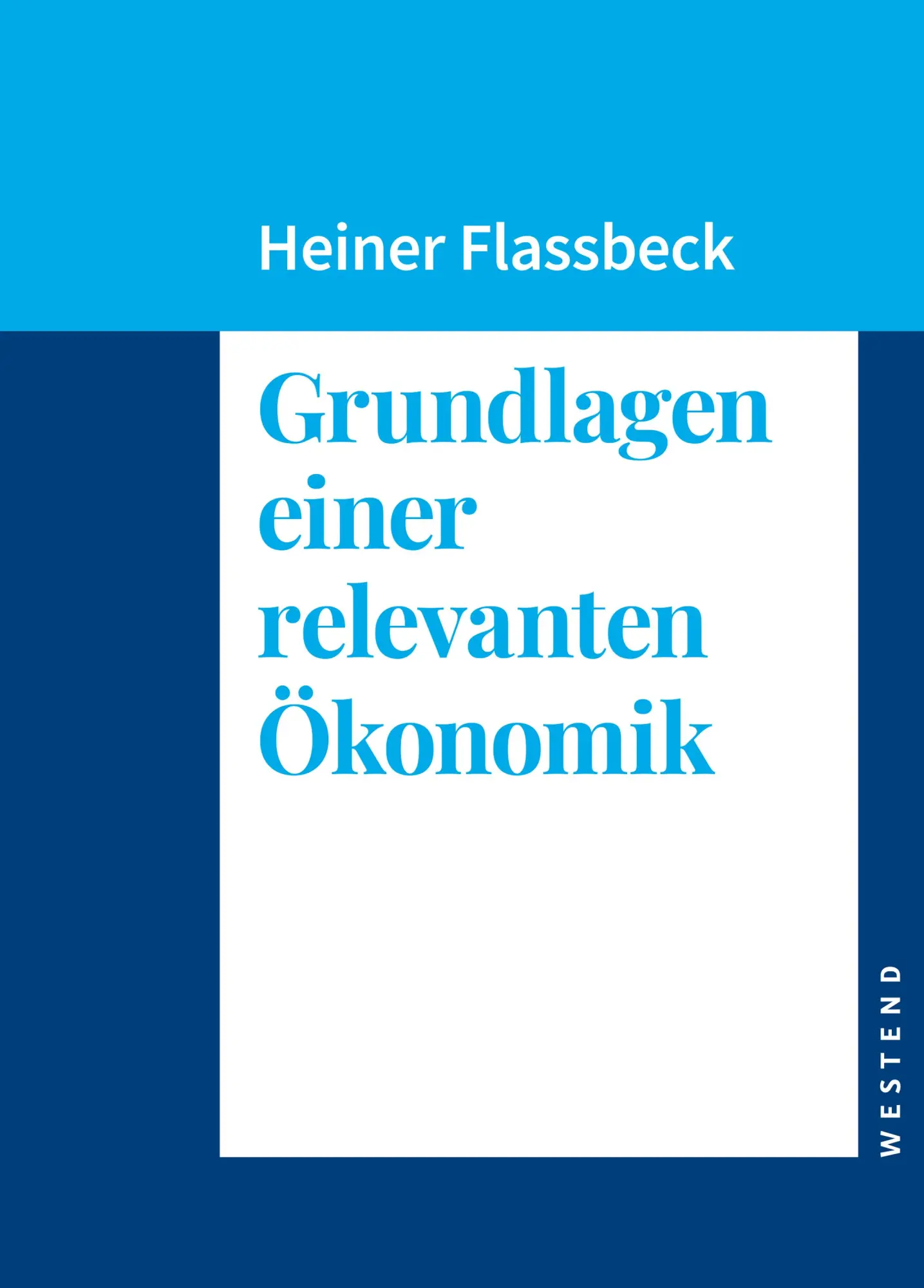 Cover: 9783864894145 | Grundlagen einer relevanten Ökonomik | Heiner Flassbeck | Buch | 2024 Cover: 9783864894145 | Grundlagen einer relevanten Ökonomik | Heiner Flassbeck | Buch | 2024