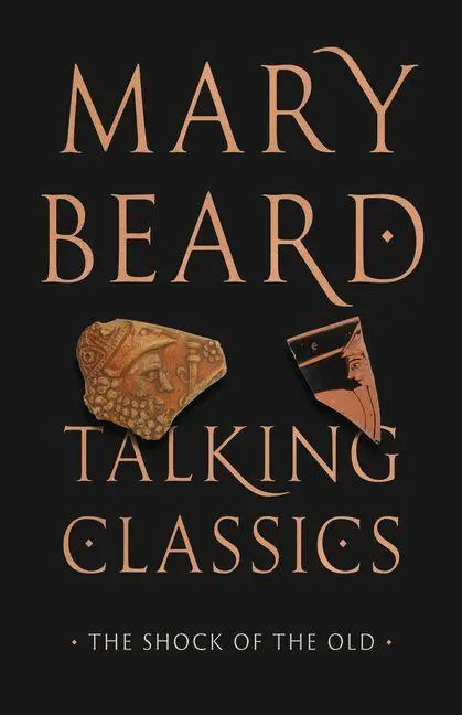 Cover: 9780226834245 | Talking Classics | The Shock of the Old | Mary Beard | Buch | Englisch