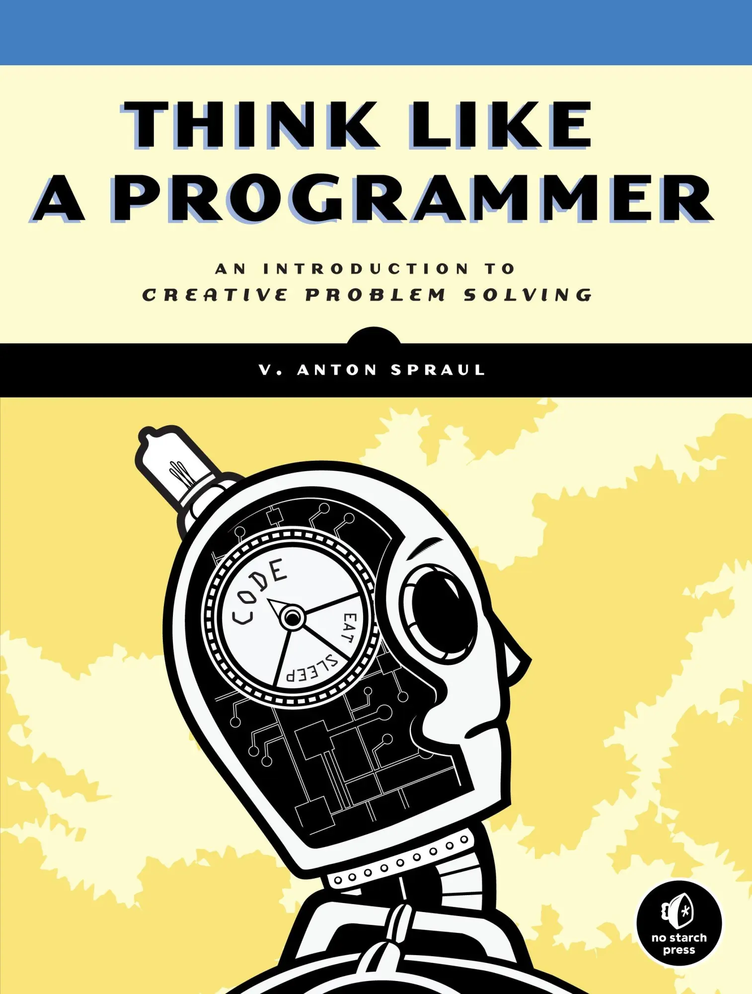 Cover: 9781593274245 | Think Like a Programmer | An Introduction to Creative Problem Solving Cover: 9781593274245 | Think Like a Programmer | An Introduction to Creative Problem Solving