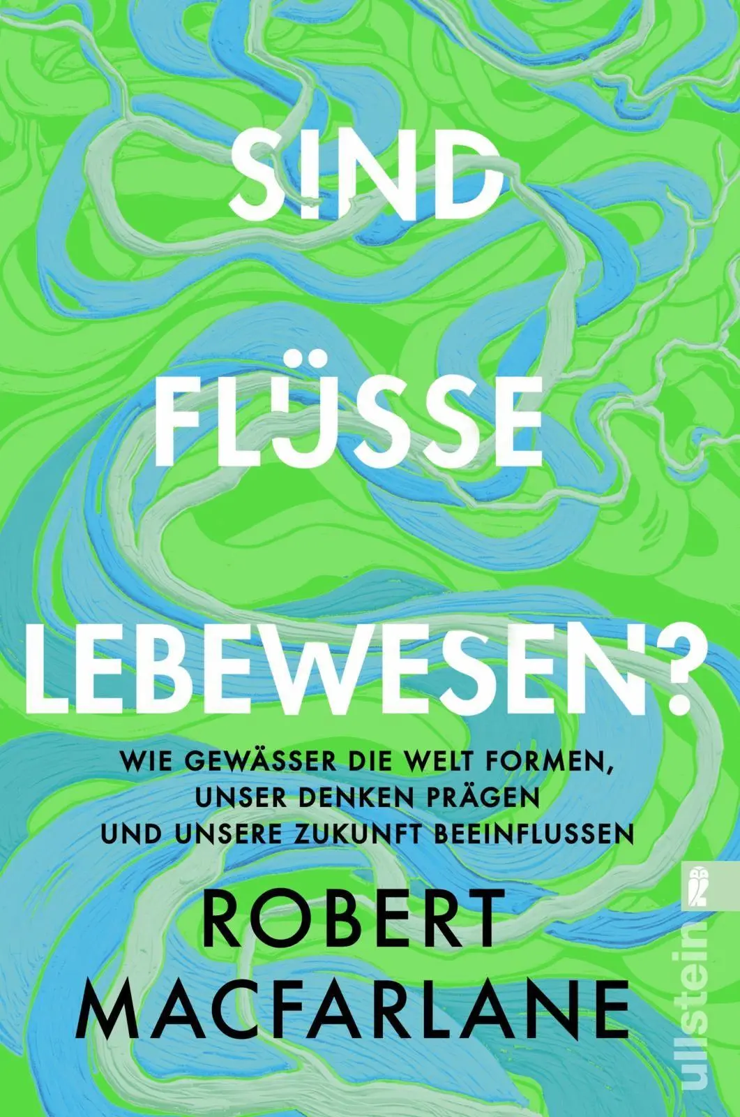 Cover: 9783548074245 | Sind Flüsse Lebewesen? | Robert Macfarlane | Taschenbuch | 416 S.