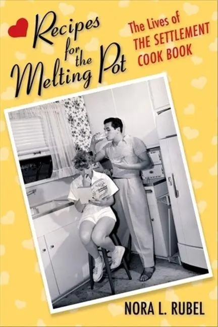Cover: 9780231224345 | Recipes for the Melting Pot | The Lives of The Settlement Cook Book