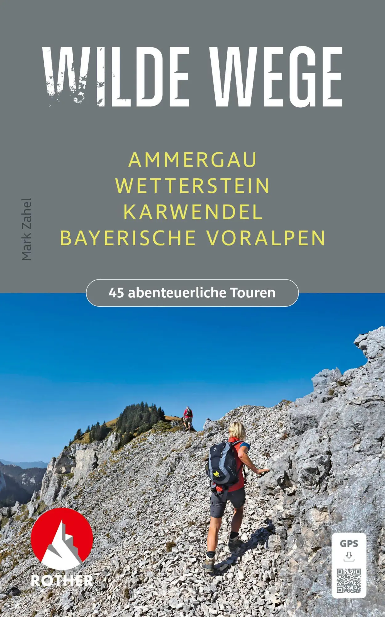 Cover: 9783763334445 | Wilde Wege Ammergau - Wetterstein - Karwendel - Bayerische Voralpen